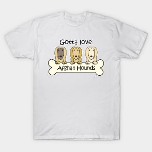 Gotta Love Afghan Hounds T-Shirt